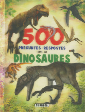 500 PREGUNTES I RESPOSTES SOBRE ELS DINOSAURES.