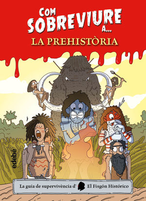 COM SOBREVIURE A LA PREHISTÒRIA