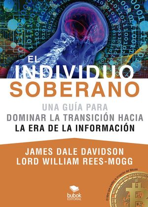 EL INDIVIDUO SOBERANO: UNA GUÍA PARA DOMINAR LA TRANSICIÓN HACIA LA ERA DE LA INFORMACIÓN