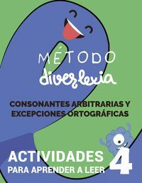 APRENDER A LEER CON EL MÉTODO DIVERLEXIA. NIVEL 4: CONSONANTES ARBITRARIAS Y EXCEPCIONES ORTOGRÁFICAS