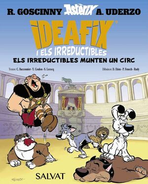 IDEAFIX I ELS IRREDUCTIBLES 4: ELS IRREDUCTIBLES MUNTEN UN CIRC