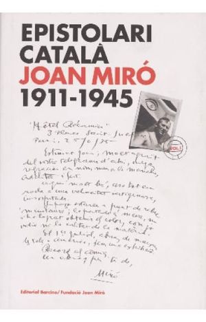 EPISTOLARI CATALÀ JOAN MIRÓ 1911-1945, VOL I.