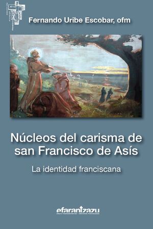 NÚCLEOS DEL CARISMA DE SAN FRANCISCO DE ASÍS