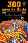 300 ANYS DE LLUITA (1714 -2014)