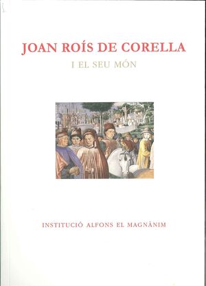 JOAN ROÍS DE CORELLA I EL SEU MÓN