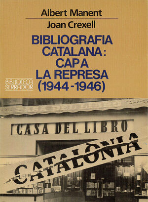 BIBLIOGRAFIA CATALANA: CAP A LA REPRESA (1944-1946)