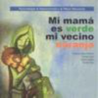 MI MAMÁ ES VERDE Y MI VECINO NARANJA