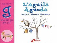 L ' ÀGUILA ÀGUEDA (GUA, GUE, GUI, GÜE, GÜI)