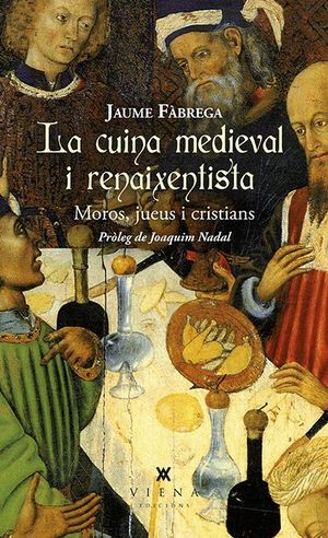 LA CUINA MEDIEVAL I RENAIXENTISTA. MOROS, JUEUS I