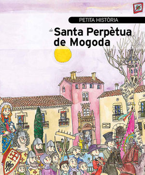 PETITA HISTÒRIA DE SANTA PERPÈTUA DE MOGODA