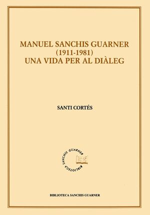 MANUEL SANCHIS GUARNER (1911-1981). UNA VIDA PER A