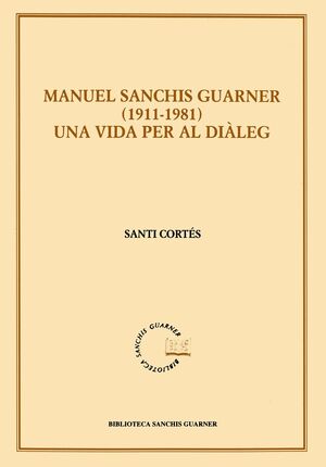 MANUEL SANCHIS GUARNER (1911-1981). UNA VIDA PER A