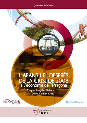 L'ABANS I EL DESPRÉS DE LA CRISI DE 2008 A L'ECONOMIA DE TARRAGONA