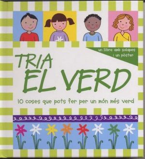 TRIA EL VERD : 10 COSES QUE POTS FER PER UN MÓN MÉS VERD