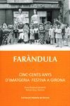 FARÀNDULA : CINC-CENTS ANYS D'IMATGERIA FESTIVA A GIRONA