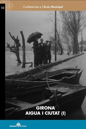 GIRONA. AIGUA I CIUTAT (I)
