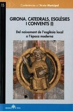 GIRONA. CATEDRALS, ESGLÉSIES I CONVENTS (I)