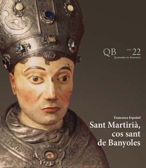 SANT MARTIRIÀ, EL COS SANT DE BANYOLES