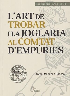 L'ART DE TROBAR I LA JOGLARIA AL COMTAT D'EMPÚRIES