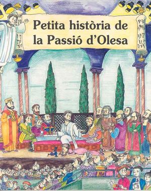PETITA HISTÒRIA DE LA PASSIÓ D?OLESA
