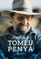 TOMEU PENYA. AIXÒ SOM JO