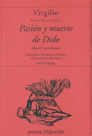 PASIÓN Y MUERTE DE DIDO (LIBRO IV DE LA ENEIDA)
