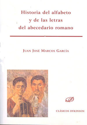 HISTORIA DEL ALFABETO Y DE LAS LETRAS DEL ABECEDARIO ROMANO