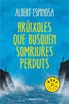 BRÚIXOLES QUE BUSQUEN SOMRIURES PERDUTS