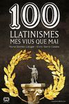 100 LLATINISMES MÉS VIUS QUE MAI