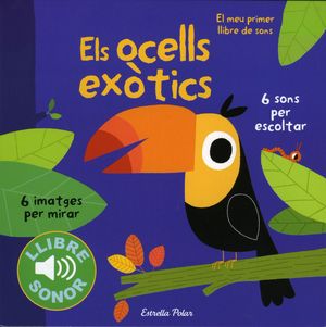 ELS OCELLS EXOTICS - EL MEU PRIMER LLIBRE DE SONS