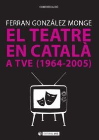 EL TEATRE EN CATALÀ A TVE (1964-2005)