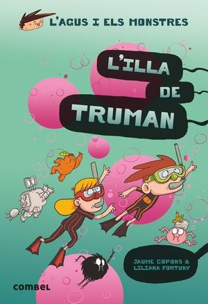 L'AGUS I ELS MONSTRES 17: L'ILLA DE TRUMAN