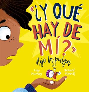 ¿Y QUÉ HAY DE MI? DIJO LA PULGA