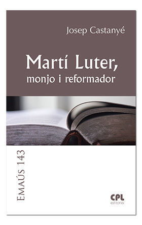 MARTÍ LUTER, MONJO I REFORMADOR