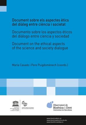 DOCUMENT SOBRE ELS ASPECTES ÈTICS DEL DIÀLEG ENTRE CIÈNCIA I SOCIETAT/DOCUMENTO SOBRE LOS ASPECTOS ÉTICOS DEL DIÁLOGO ENTRE CIENCIA Y SOCIEDAD/ DOCUMENT ON THE ETHICAL ASPECTS OF THE SCIENCE AND SOCIE