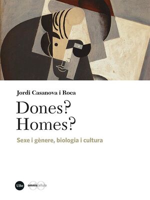 DONES? HOMES? SEXE I GÈNERE, BIOLOGIA I CULTURA