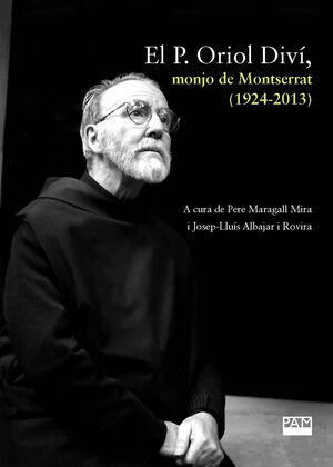 EL P. ORIOL DIVÍ, MONJO DE MONTSERRAT (1924-2013)
