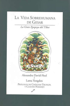LA VIDA SOBREHUMANA DE GESAR