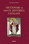 DICCIONARI DE SANTS HISTÒRICS CATALANS. SANTES I SANTS QUE HAN VISCUT A CATALUNY