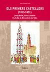 ELS PRIMERS CASTELLERS (1813-1851). JOSEP BATET, ÀLIES CASTELLER  I LA COLLA DE