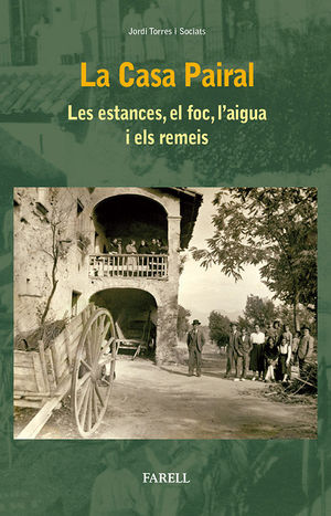 LA CASA PAIRAL. LES ESTANCES, EL FOC, L'AIGUA I ELS REMEIS