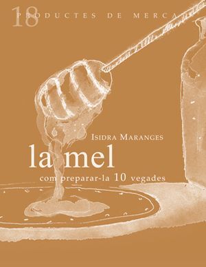 LA MEL: COM PREPARAR-LA 10 VEGADES