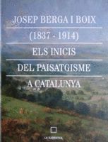 JOSEP BERGA I BOIX (1837-1914) ELS INICIS DEL PAISATGISME