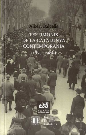 TESTIMONIS DE LA CATALUNYA CONTEMPORÀNIA (1875 - 1986)
