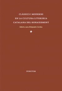 CLÀSSICS I MODERNS EN LA CULTURA LITERÀRIA CATALANA DEL RENAIXEMENT