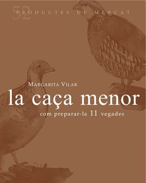 LA CAÇA MENOR: COM PREPARAR-LA 11 VEGADES