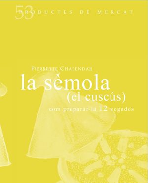 LA SEMOLA (EL CUSCÚS): COM PREPARAR-LA 12 VEGADES