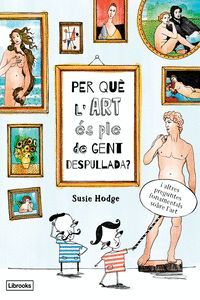 PER QUÈ L'ART ÉS PLE DE GENT DESPULLADA?