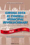 GIRONA SOTA EL CONSELL MUNICIPAL REVOLUCIONARI