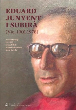 EDUARD JUNYENT I SUBIRÀ (VIC, 1901-1978)